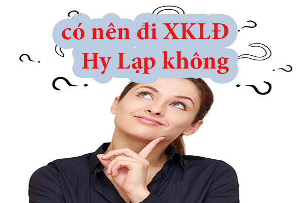 Lợi ích vượt trội của xuất khẩu lao động tại Hy Lạp